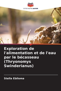 Paperback Exploration de l'alimentation et de l'eau par le bécasseau (Thryonomys Swinderianus) [French] Book