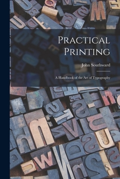 Paperback Practical Printing: A Handbook of the Art of Typography Book