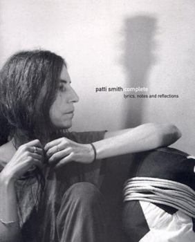 Paperback Patti Smith Complete: Lyrics, Notes and Reflections Book