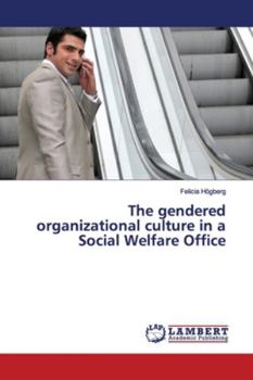 Paperback The gendered organizational culture in a Social Welfare Office Book