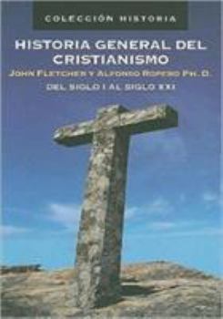 Paperback Historia General del Cristianismo: del Siglo I Al Siglo XXI [Spanish] Book
