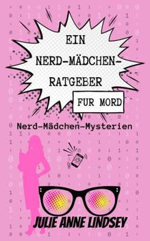 Paperback Ein Nerd-Mädchen-Ratgeber Für Mord: Nerd-Mädchen-Mysterien (German Edition) [German] Book