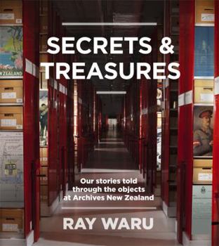 Paperback Secrets & Treasures: Our Stories Told Through the Objects At Archives New Zealand Book