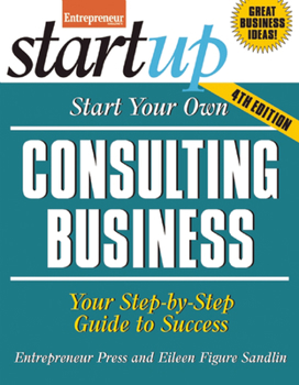 Paperback Start Your Own Consulting Business: Your Step-By-Step Guide to Success Book