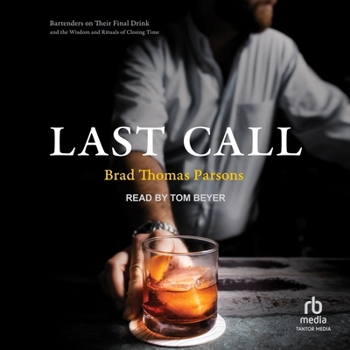 MP3 CD Last Call: Bartenders on Their Final Drink and the Wisdom and Rituals of Closing Time Book