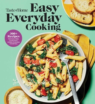 Paperback Taste of Home Easy Everyday Cooking: 330 Quick & Easy Recipes for Family Meals - Includes Nutritional Facts & Cooking Tips Book