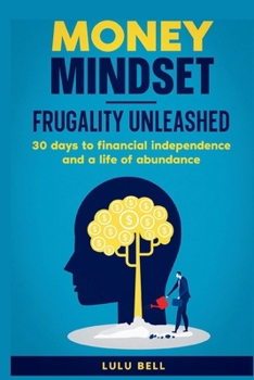 Paperback Money Mindet. Frugality Unleashed: : 30 days to financial independence and a life of abundance Book