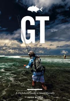 Hardcover Gt: A Flyfisher's Guide to Giant Trevally Book
