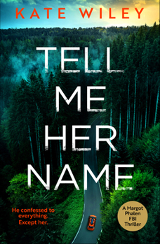 Tell Me Her Name (Margot Phalen FBI Series)