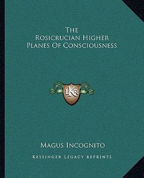 Paperback The Rosicrucian Higher Planes Of Consciousness Book