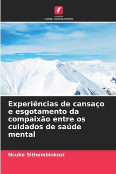 Paperback Experiências de cansaço e esgotamento da compaixão entre os cuidados de saúde mental [Portuguese] Book