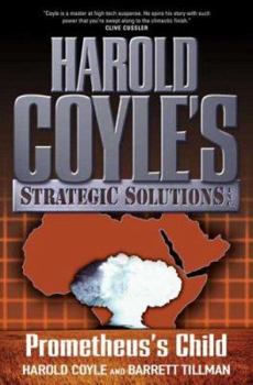 Prometheus's Child: Harold Coyle's Strategic Solutions, Inc. - Book #2 of the Harold Coyle's Strategic Solutions, Inc.