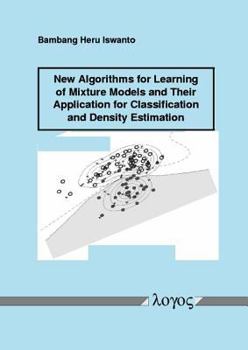 Paperback New Algorithms for Learning of Mixture Models and Their Application for Classification and Density Estimation Book