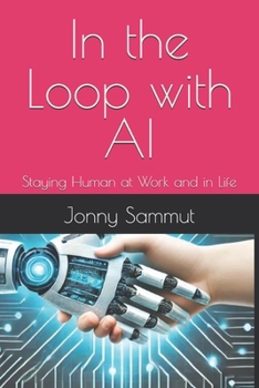 Paperback In the Loop with AI: Staying Human at Work and in Life Book