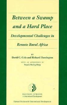 Paperback Between a Swamp and a Hard Place: Developmental Challenges in Remote Rural Africa Book