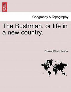 The Bushman: or, Life in a New Country