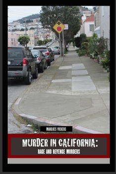 Paperback Murder in California: Rage and Revenge Murders: The Topography of Evil: Notorious California Murder Sites Book