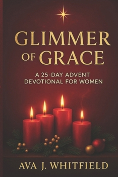 GLIMMER OF GRACE: A 25-Day Advent Devotional for Women