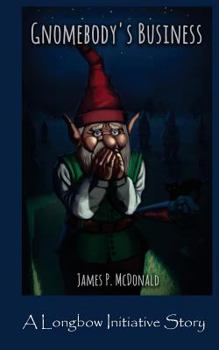 Paperback Gnomebody's Business: A Longbow Initiative Story Book