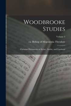 Paperback Woodbrooke Studies; Christian Documents in Syriac, Arabic, and Garshuni; Volume 3 Book