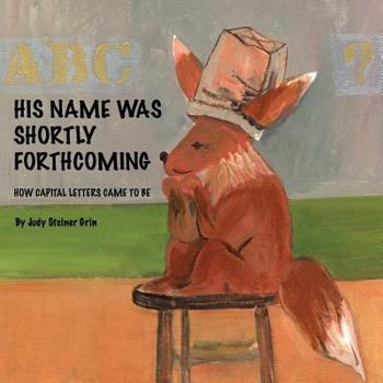 Paperback His Name Was Shortly Forthcoming: How Capital Letters Came to Be Book