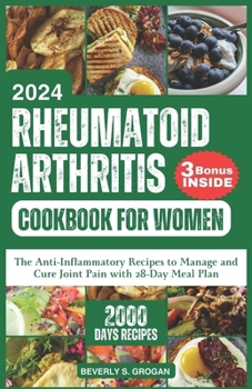 Rheumatoid Arthritis Cookbook for Women: The Anti-Inflammatory Recipes to Manage and Cure Joint Pain with 28-Day Meal Plan