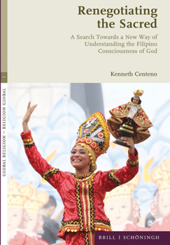 Renegotiating the Sacred: A Search Towards a New Way of Understanding the Filipino Consciousness of God