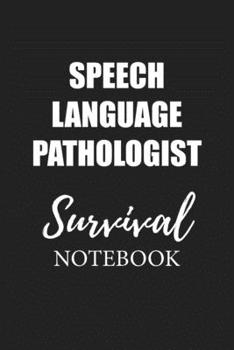Speech Language Pathologist Survival Notebook: Small Undated Weekly Planner for Work and Personal Everyday Use Habit Tracker Password Logbook Music Review Playlist Diary Journal