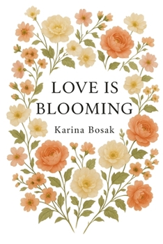 Paperback Love Is Blooming: Quiet Moments, Soft Words, and the Kind of Love That Grows Anyway Book