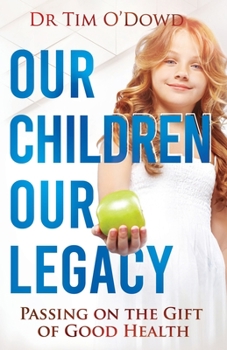 Our Children, Our Legacy: Passing on the gift of good health