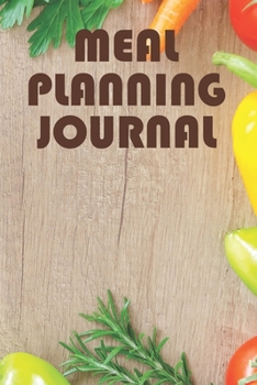 Paperback Meal Planning Journal: Weekly Meal Planning And Shopping Journal Book