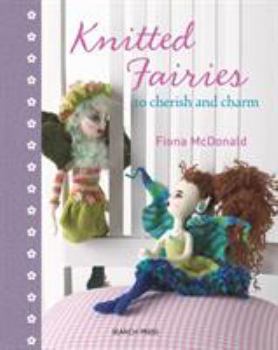 Hardcover Knitted Fairies: To Cherish and Charm Book