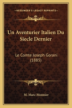 Paperback Un Aventurier Italien Du Siecle Dernier: Le Comte Joseph Gorani (1885) [French] Book