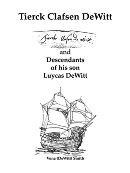 Tierck Clafsen DeWitt and Descendants of His Son Luycas DeWitt