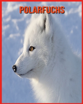 Paperback Polarfuchs: Lustige Fakten und erstaunliche Fotos von Tieren in der Natur [German] Book