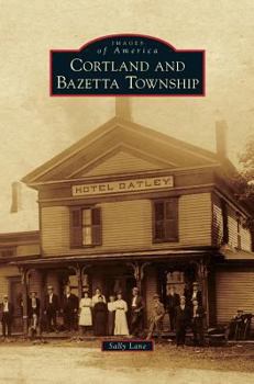 Cortland and Bazetta Township - Book  of the Images of America: Ohio