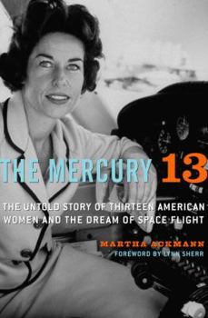 Hardcover The Mercury 13: The Untold Story of Thirteen American Women and the Dream of Space Flight Book