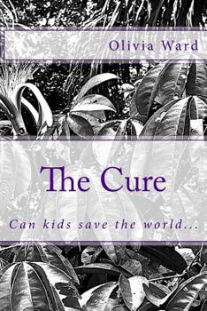 Paperback The Cure: Can kids save the world... Book