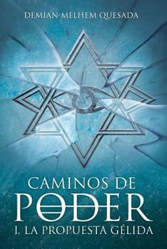 Paperback Caminos de Poder: 1. La Propuesta Gélida [Spanish] Book