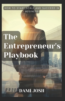 Paperback The Entrepreneur's Playbook: How to Start, Scale, and Succeed in Business Book