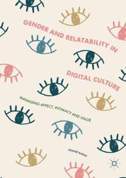 Paperback Gender and Relatability in Digital Culture: Managing Affect, Intimacy and Value Book