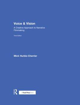 Hardcover Voice & Vision: A Creative Approach to Narrative Filmmaking Book