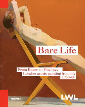 Paperback Bare Life: From Bacon to Hockney - London Artists Painting from Life, 1950-80 Book