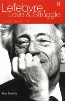 Hardcover Lefebvre, Love and Struggle: Spatial Dialectics Book