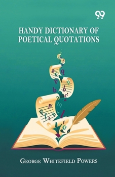 Handy Dictionary Of Poetical Quotations
