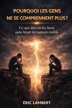 Pourquoi les Gens ne se Comprennent Plus: Sortir de l'épuisement relationnel sans se fermer (French Edition)