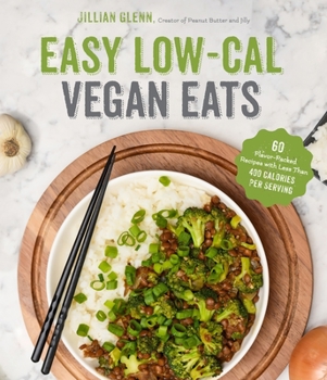 Paperback Easy Low-Cal Vegan Eats: 60 Flavor-Packed Recipes with Less Than 400 Calories Per Serving Book