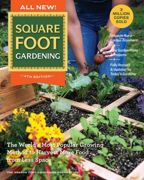 Paperback All New! Square Foot Gardening, 4th Edition: The World's Most Popular Growing Method to Harvest More Food from Less Space - Urban to Rural-Garden Anyw Book