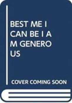 I Am Generous! ((The Best Me I Can Be)) - Book  of the Best Me I can be