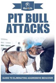 Paperback Pit Bull Attacks: Guide to Eliminating Aggressive Behavior Book